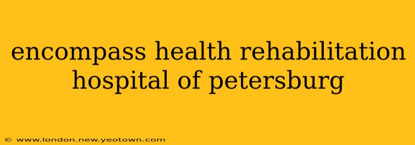 encompass health rehabilitation hospital of petersburg