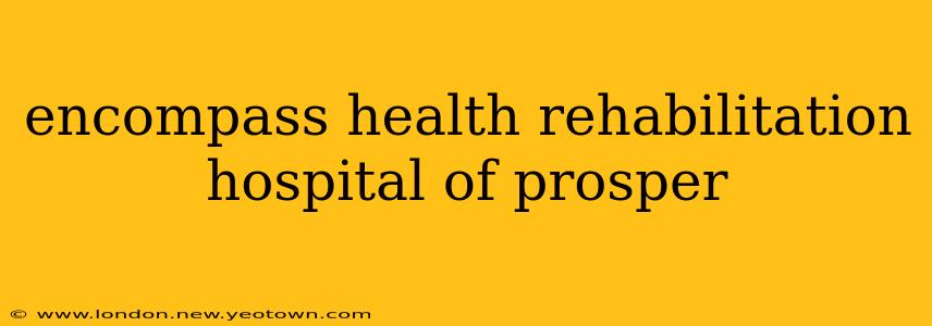 encompass health rehabilitation hospital of prosper
