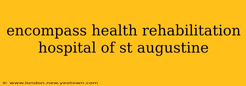 encompass health rehabilitation hospital of st augustine