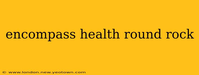 encompass health round rock