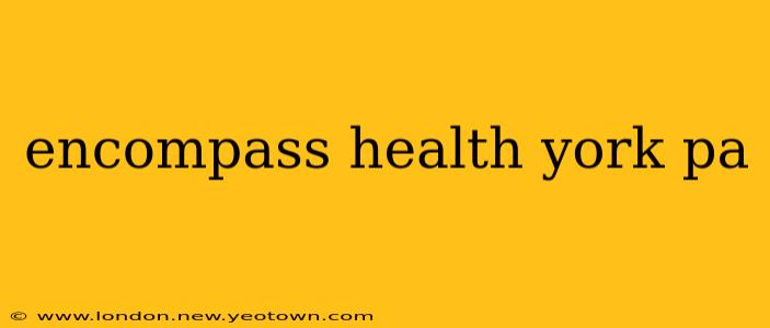 encompass health york pa