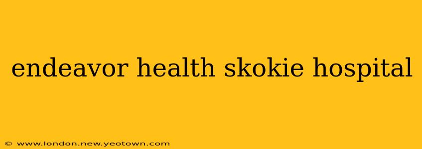 endeavor health skokie hospital