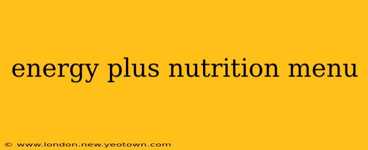 energy plus nutrition menu