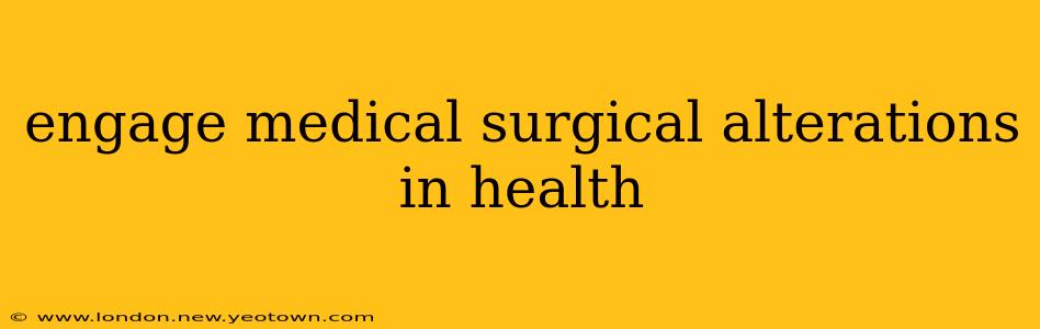 engage medical surgical alterations in health