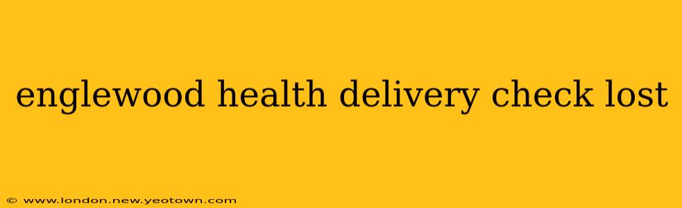 englewood health delivery check lost