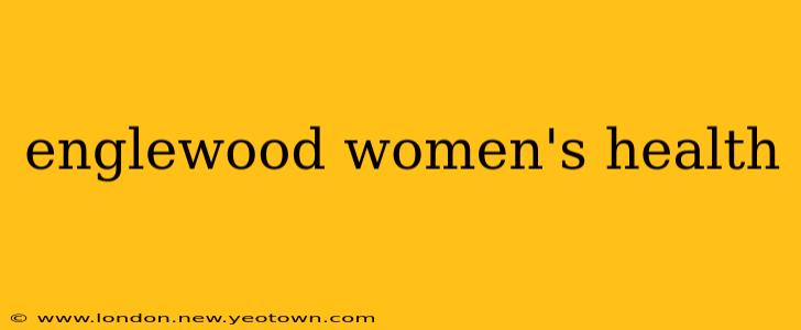 englewood women's health