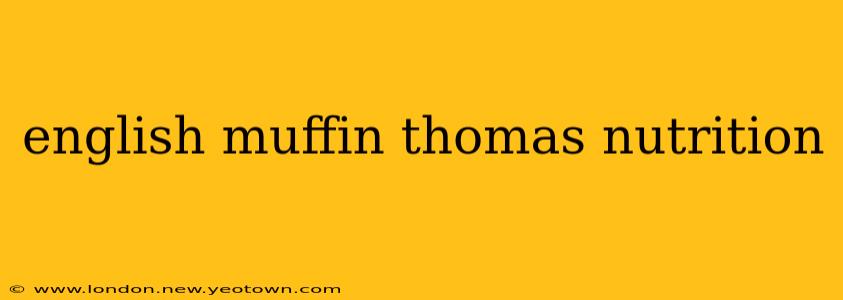 english muffin thomas nutrition