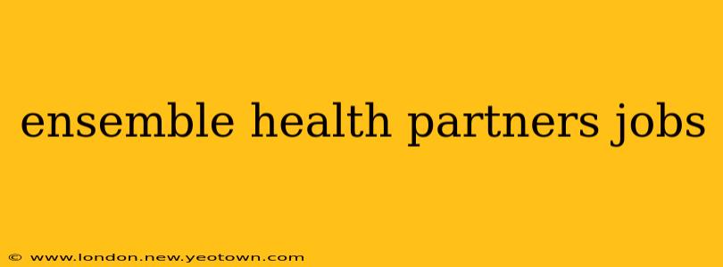 ensemble health partners jobs