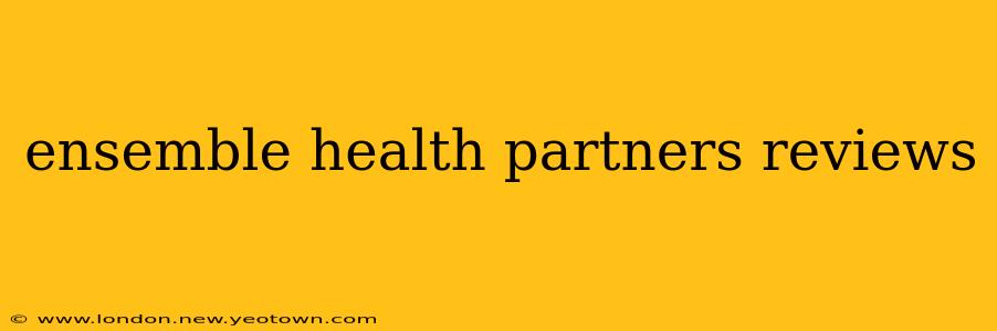 ensemble health partners reviews