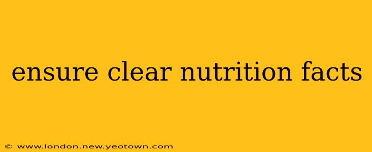 ensure clear nutrition facts