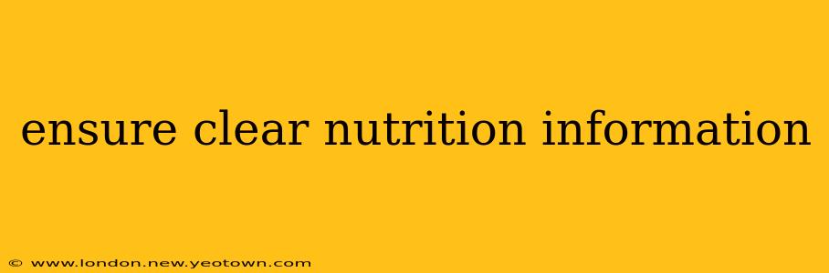 ensure clear nutrition information