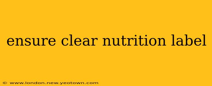 ensure clear nutrition label