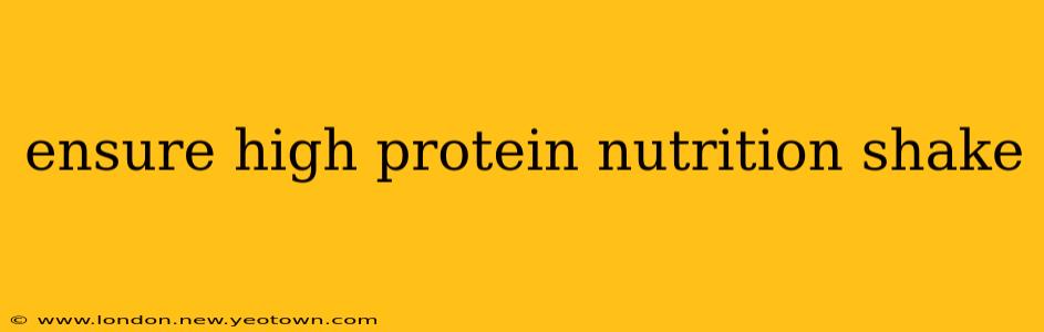 ensure high protein nutrition shake