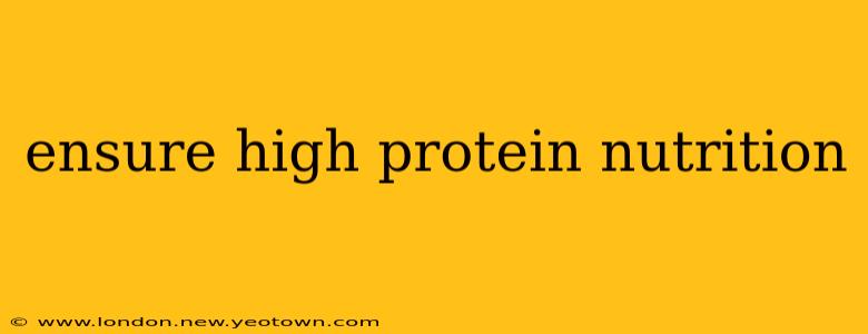 ensure high protein nutrition