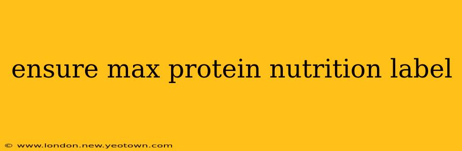 ensure max protein nutrition label