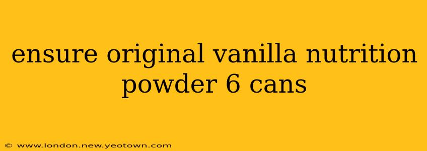 ensure original vanilla nutrition powder 6 cans