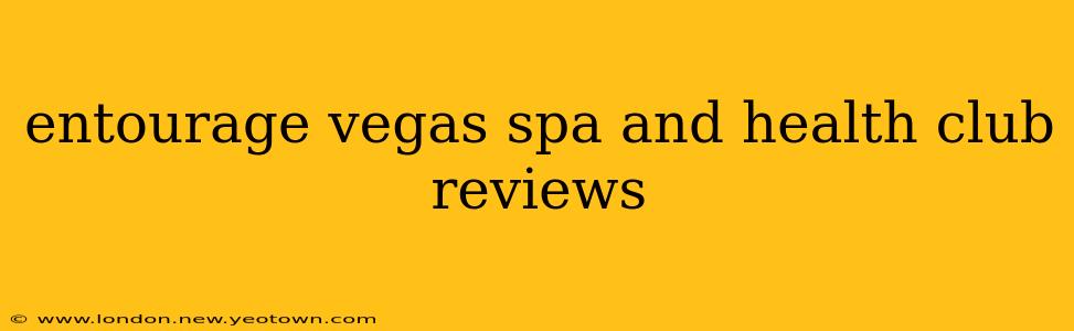 entourage vegas spa and health club reviews