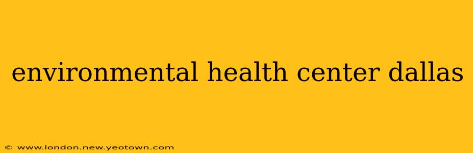 environmental health center dallas