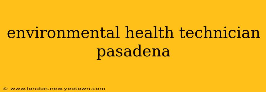 environmental health technician pasadena