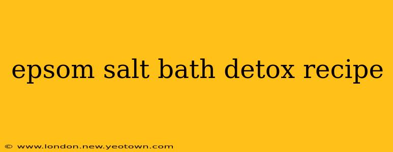 epsom salt bath detox recipe