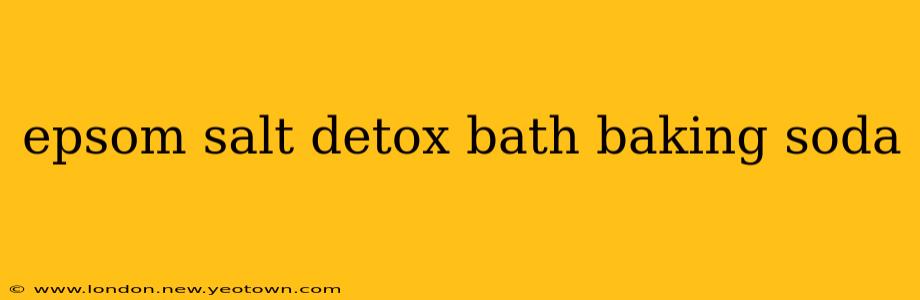 epsom salt detox bath baking soda