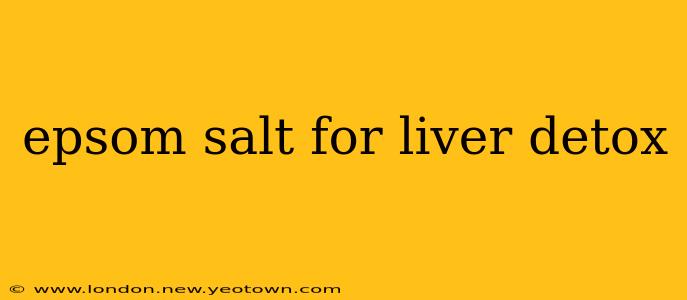 epsom salt for liver detox