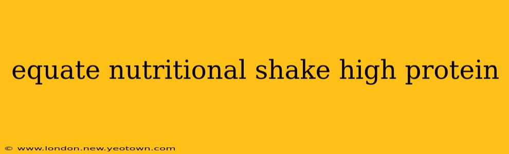 equate nutritional shake high protein
