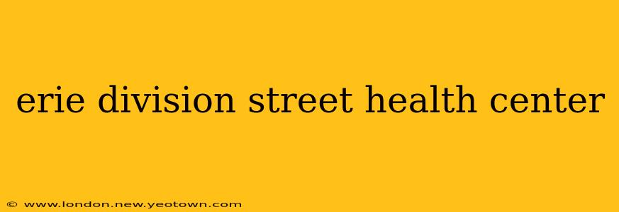 erie division street health center