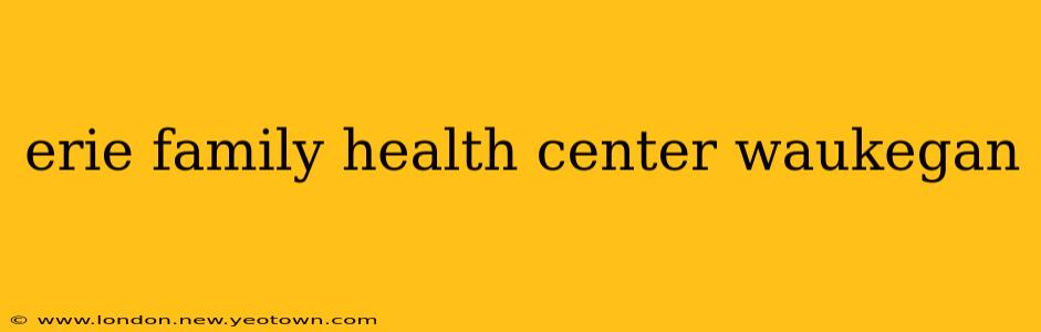 erie family health center waukegan
