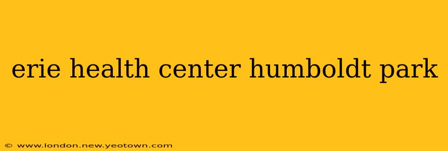 erie health center humboldt park
