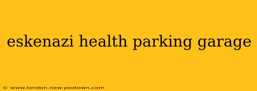 eskenazi health parking garage
