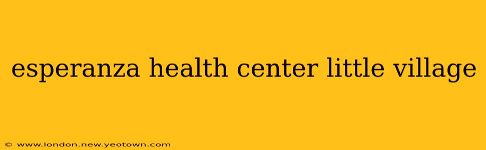 esperanza health center little village