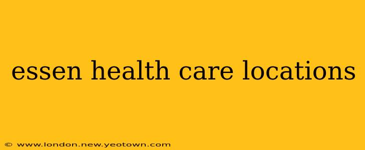 essen health care locations