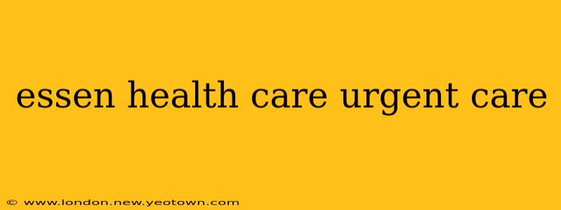 essen health care urgent care
