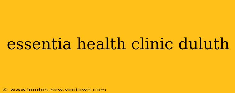 essentia health clinic duluth