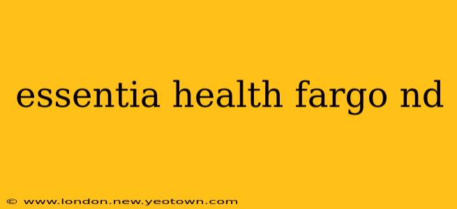 essentia health fargo nd