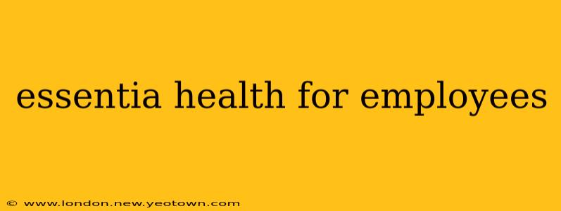 essentia health for employees