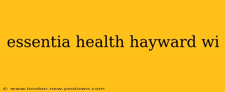 essentia health hayward wi