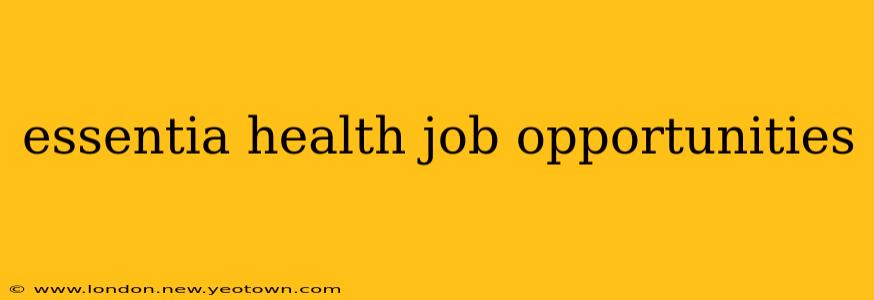 essentia health job opportunities