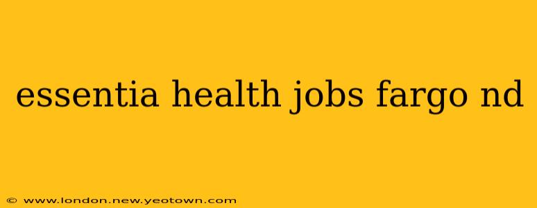 essentia health jobs fargo nd