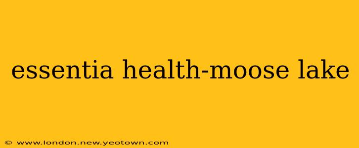 essentia health-moose lake