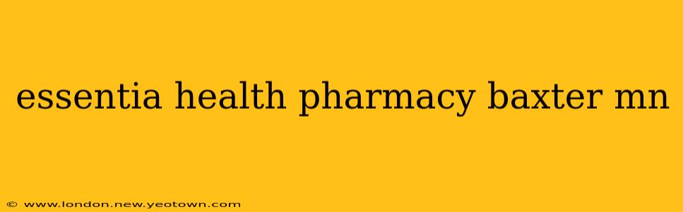 essentia health pharmacy baxter mn