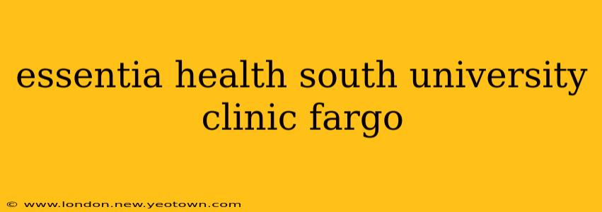 essentia health south university clinic fargo