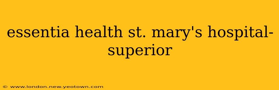 essentia health st. mary's hospital-superior