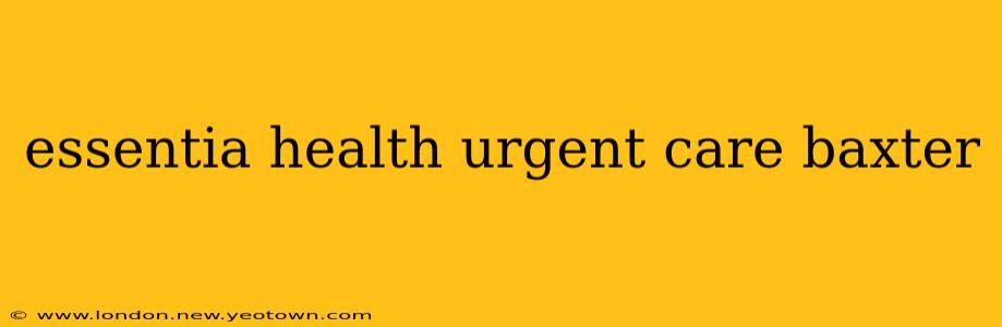 essentia health urgent care baxter