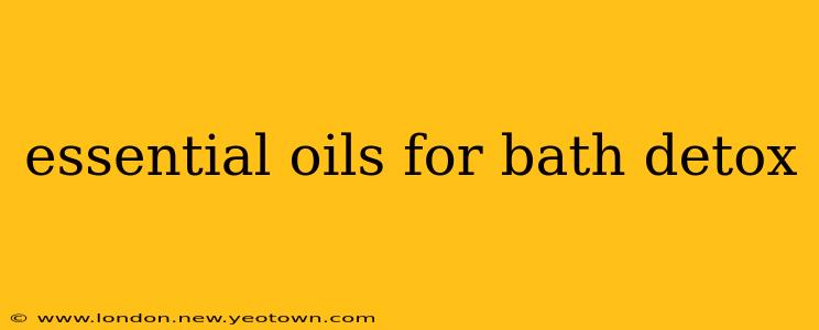 essential oils for bath detox