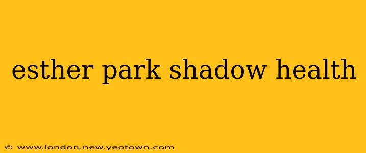 esther park shadow health
