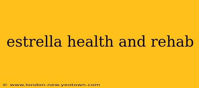 estrella health and rehab
