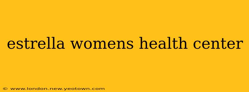 estrella womens health center