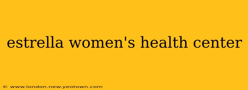 estrella women's health center